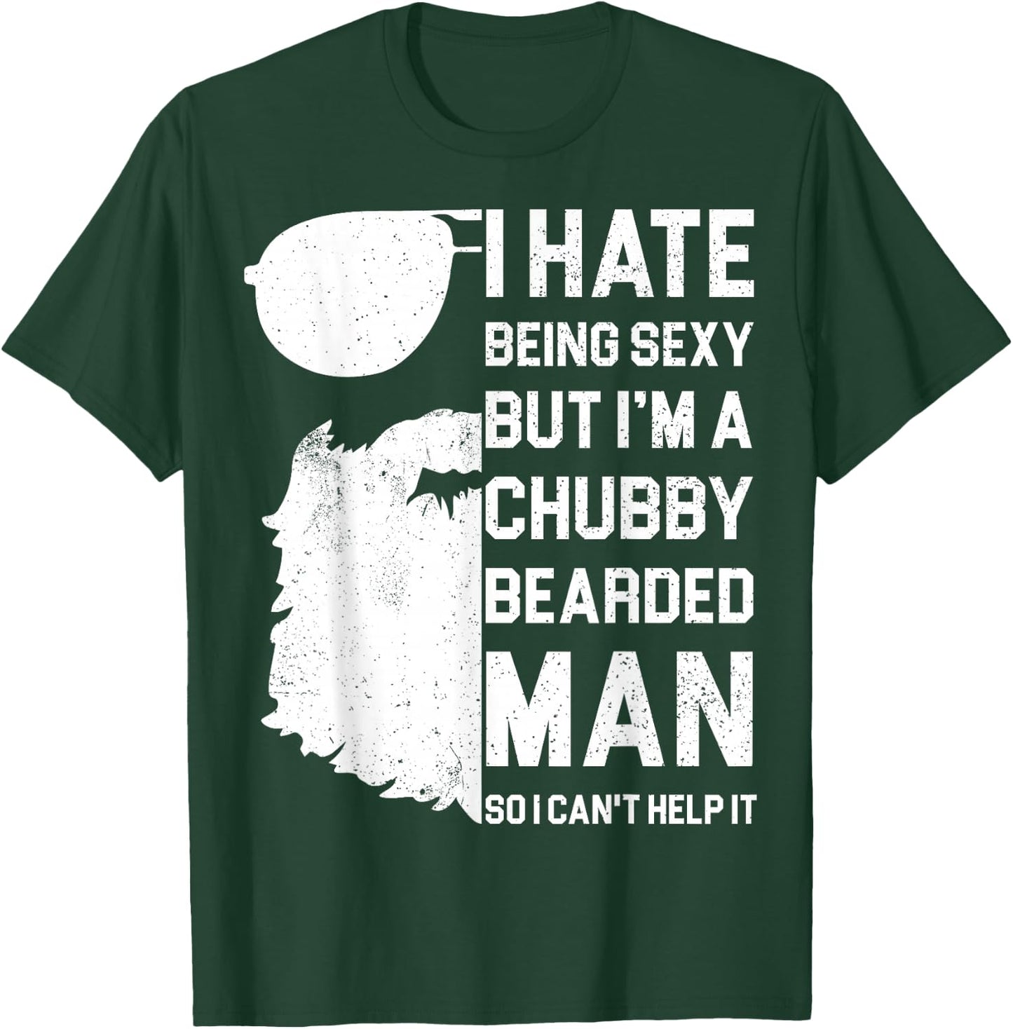 I Hate Being Sexy But I'm A Chubby Bearded Man Shirt - Gift T-Shirt - T-Shirt | Forest