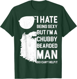 I Hate Being Sexy But I'm A Chubby Bearded Man Shirt - Gift T-Shirt - T-Shirt | Forest