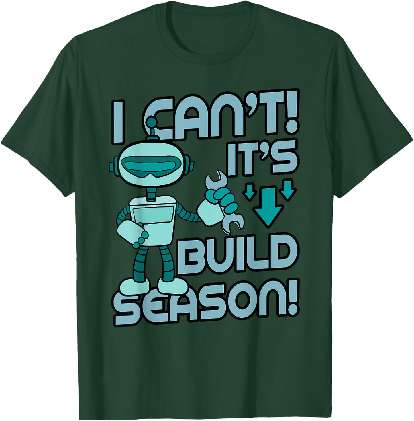 Build Season Shirt Robotic Engineers Robots Cyborg Gift T-Shirt - T-Shirt | Forest