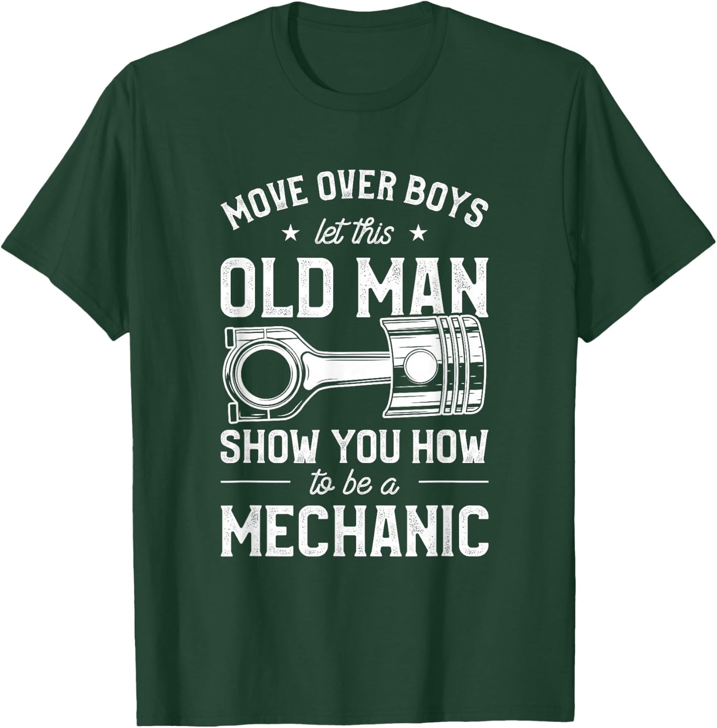 Move Over Boys Let This Old Man Show You How To Be Mechanic T-Shirt - T-Shirt | Forest