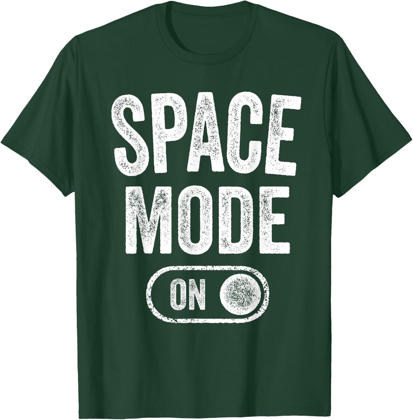 Space Mode On Funny Astronaut Gift Scientist Lover Engineer T-Shirt - T-Shirt | Forest