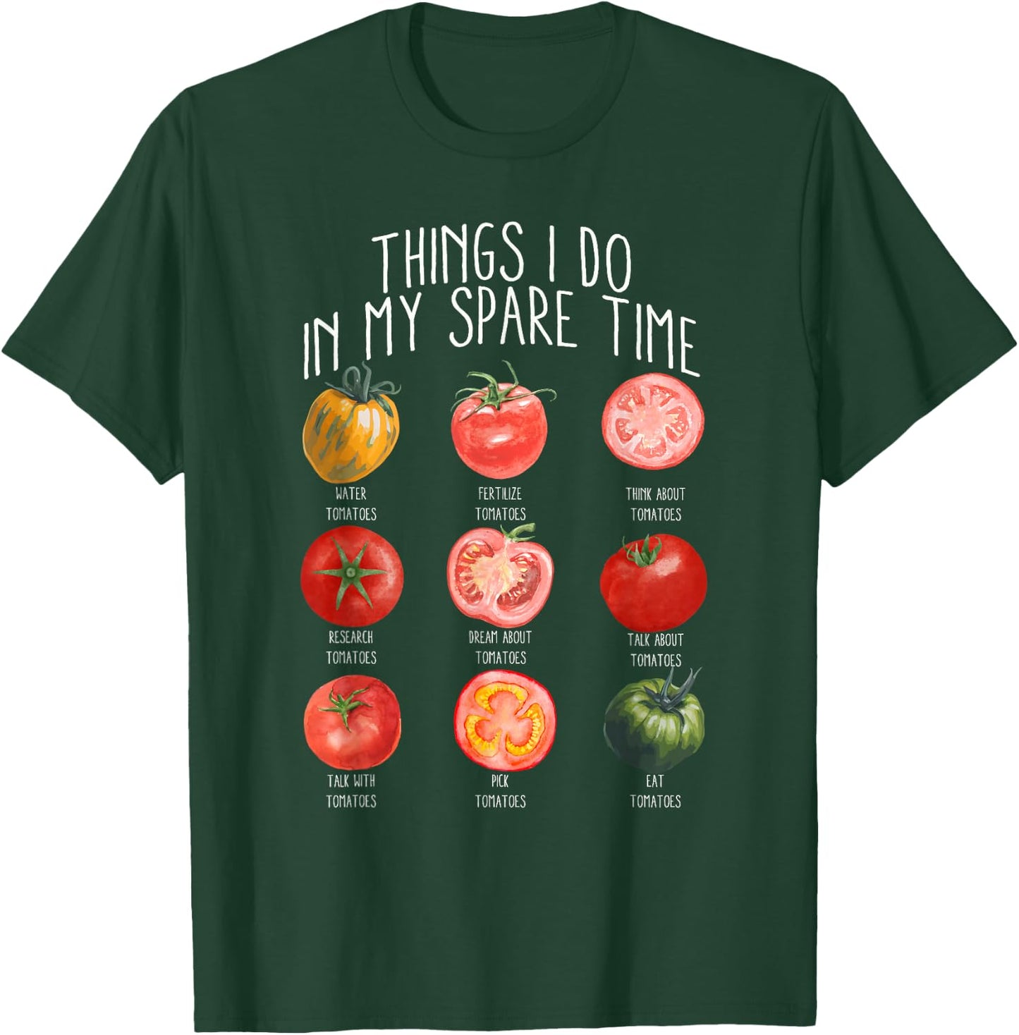 Things I Do In My Spare Time Tomatoes Gardening Plant Lover T-Shirt - T-Shirt | Forest