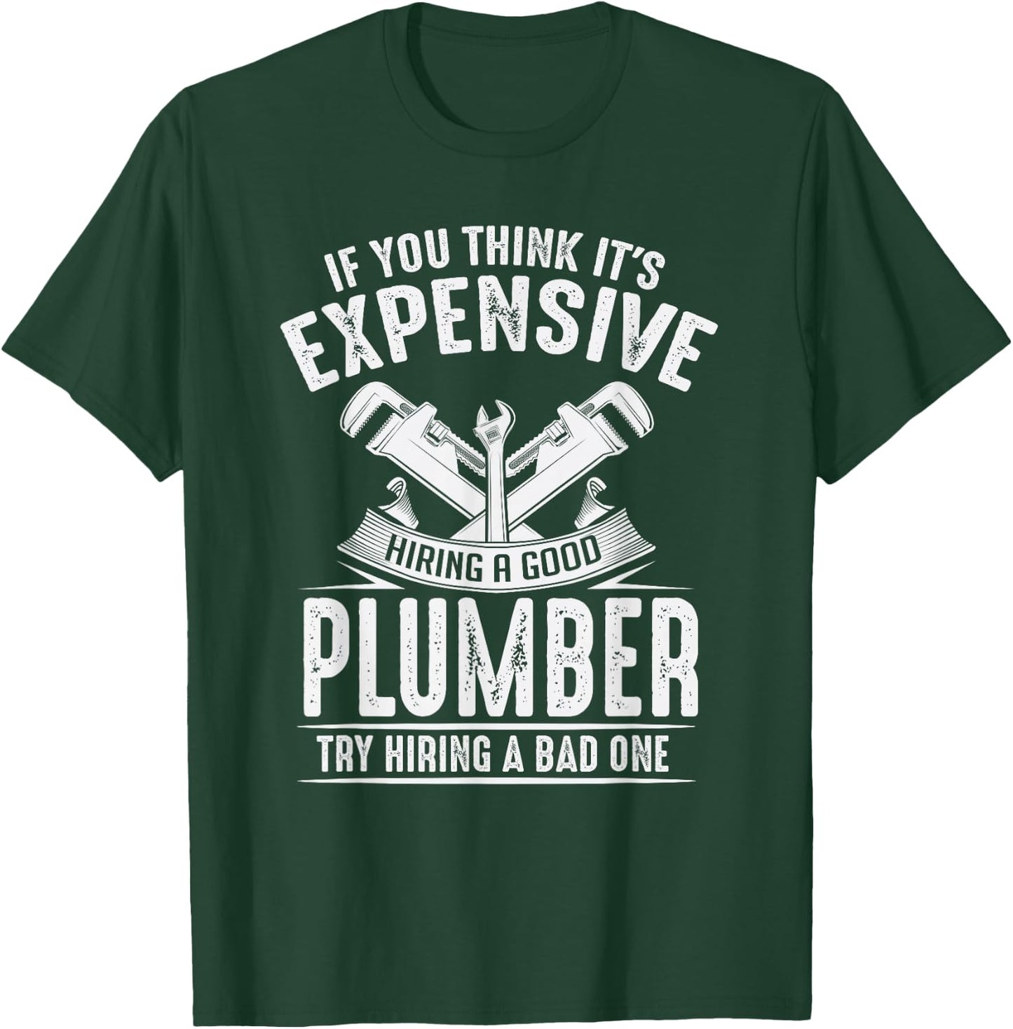 Expensive Hiring A Good Plumber Funny Plumbing Hourly Rate Small T-Shirt - T-Shirt | Forest