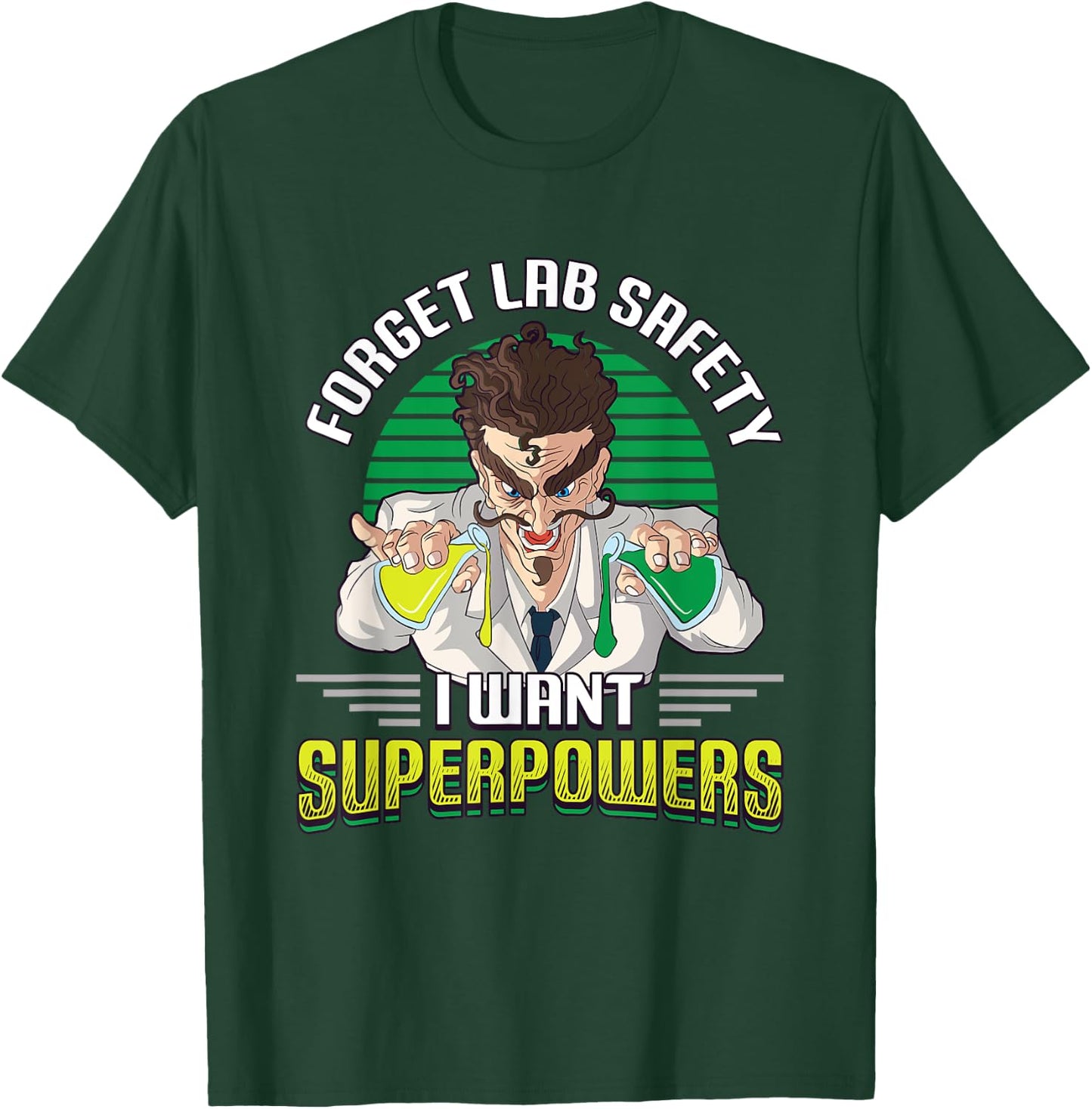 Forget Your Lab Safety I Want Superpowers Science Chemistry T-Shirt - T-Shirt | Forest