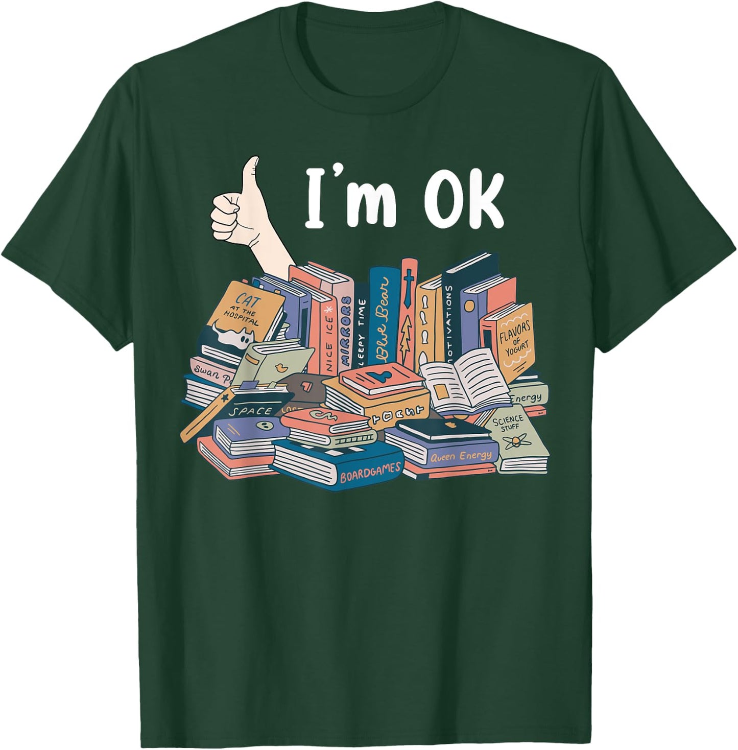 Funny I'm OK Books Pile Books Stack Bibliophile Bookisk T-Shirt - T-Shirt | Forest