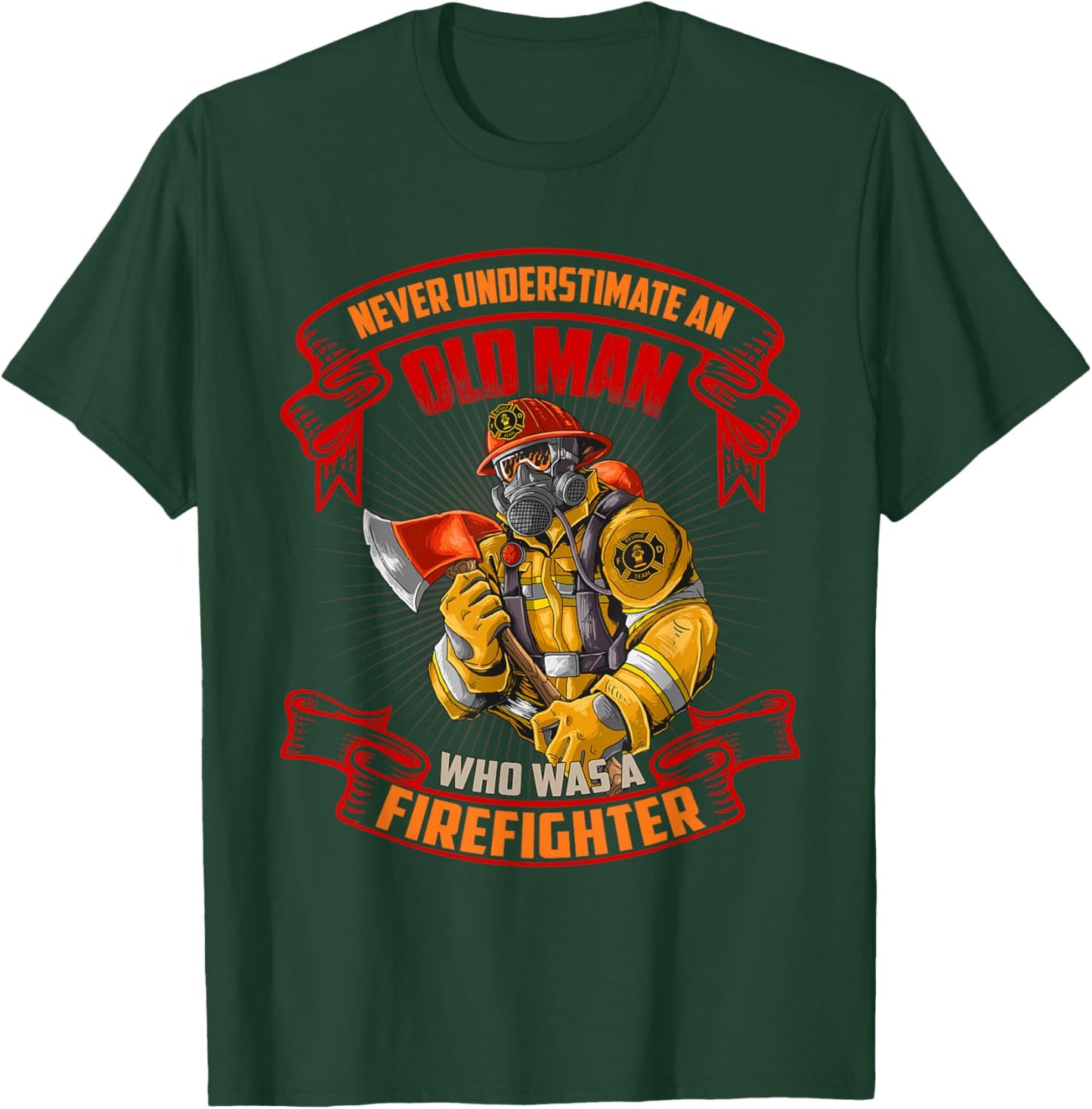 Never Underestimate An Old Man Who Was A Firefighter Gift T-Shirt - T-Shirt | Forest