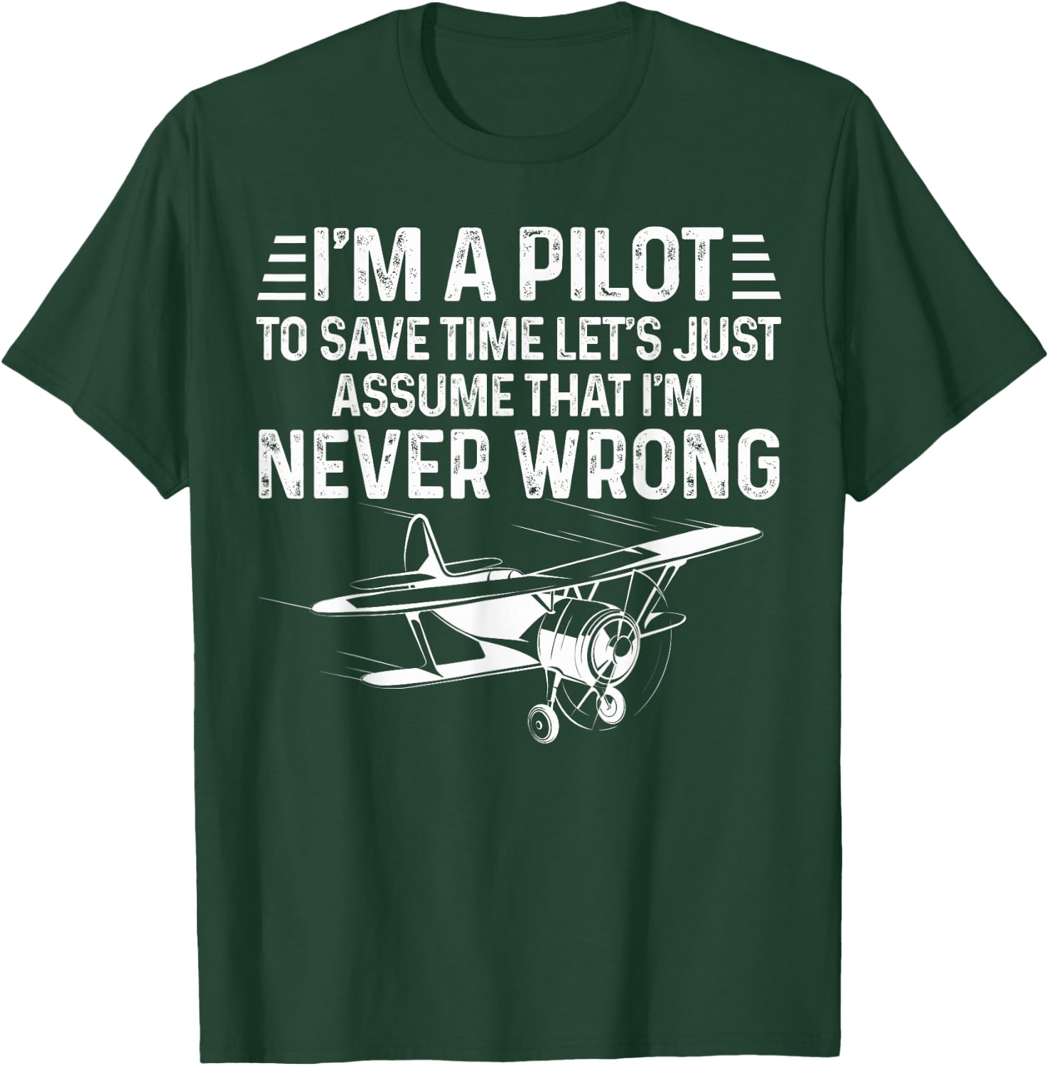 Cool Aviation Pilot I'm A Pilot To Save Time Never Wrong T-Shirt - T-Shirt | Forest