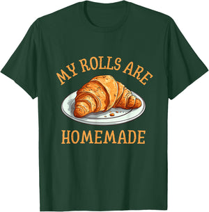 My Rolls Are Homemade Funny Croissant Food Pun Baking T-Shirt - T-Shirt | Forest