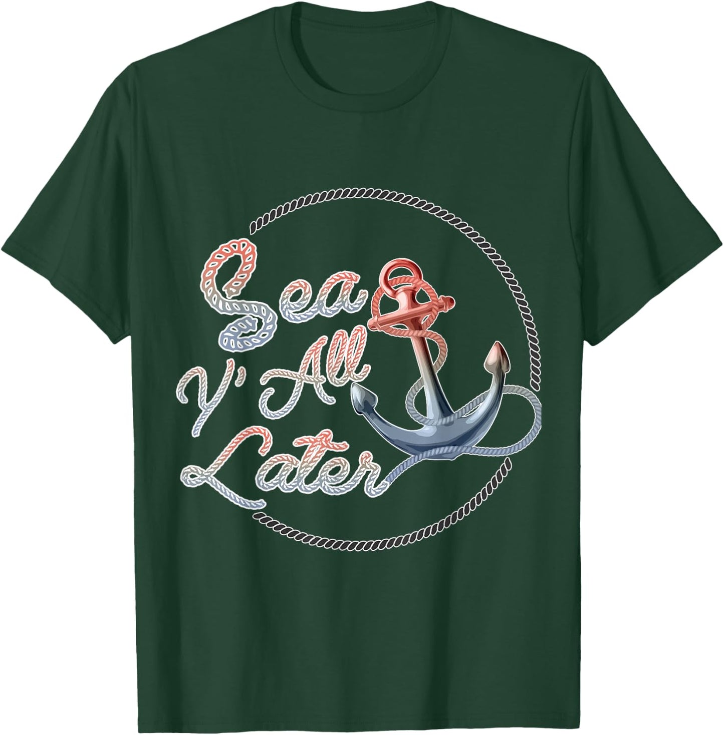 Funny Sea Y'All Later Cruising Men, Women, Girls and Boys T-Shirt - T-Shirt | Forest