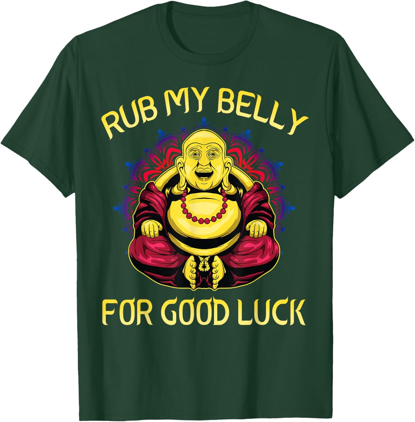 Rub My Belly For Good Luck Buddha Funny Colorful T-Shirt - T-Shirt | Forest