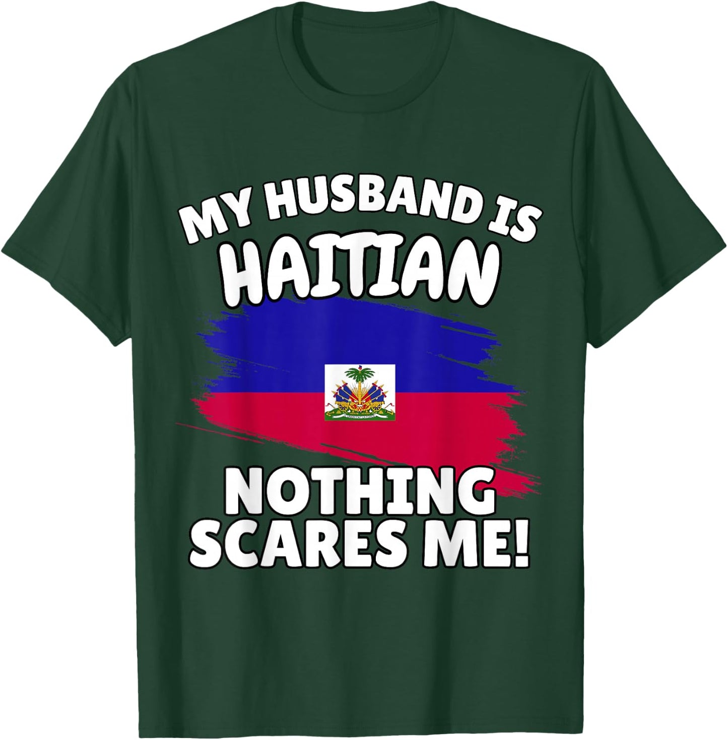 My Husband is Haitian Funny Haiti Flag Gift Wife T-Shirt - T-Shirt | Forest