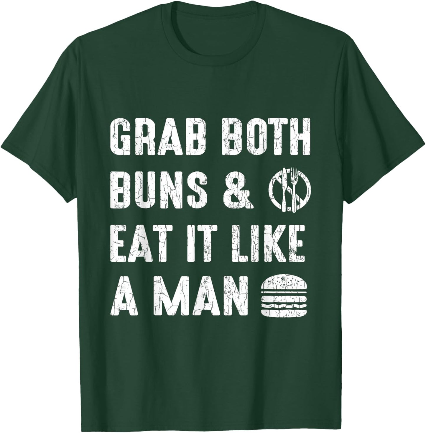 Grab Both Buns & Eat It Funny Hamburger Cheeseburger Graphic T-Shirt - T-Shirt | Forest