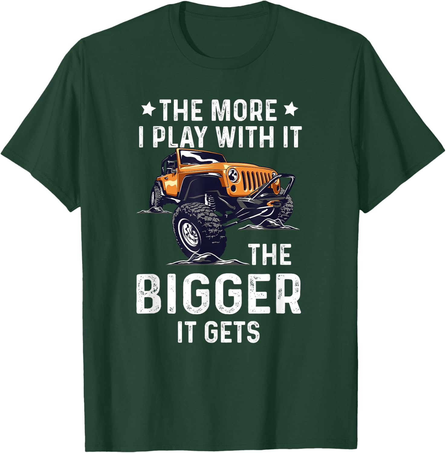 The More I Play With It The Bigger It Gets Truck Quote T-Shirt - T-Shirt | Forest
