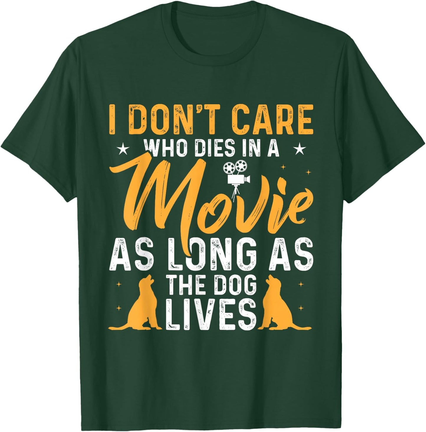 I Dont Care Who Dies In Movie As Long As the Dog Lives T-Shirt - T-Shirt | Forest