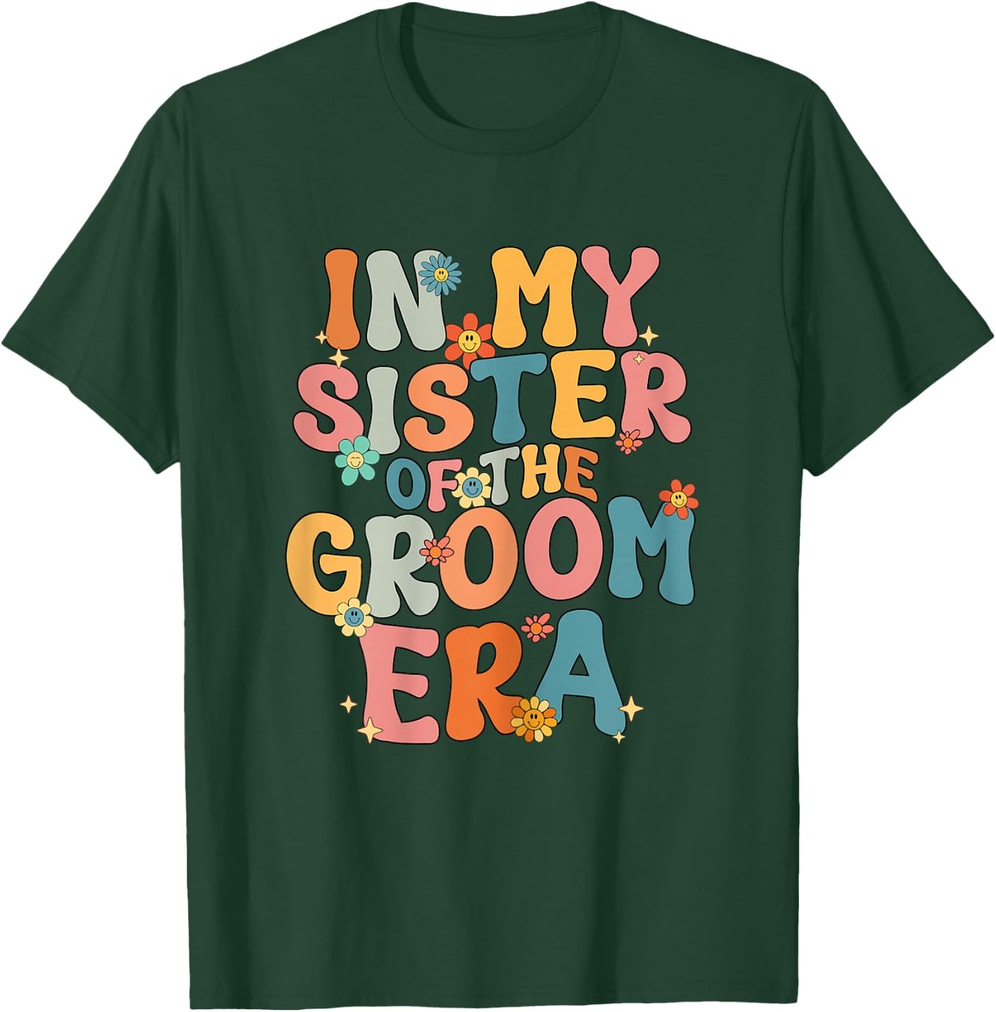 In My Sister Of The Groom Era Sister Of The Groom Funny T-Shirt - T-Shirt | Forest