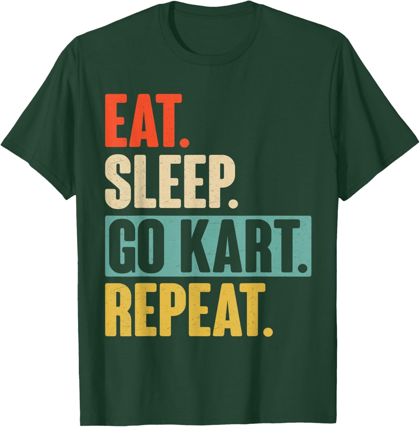 Eat Sleep Go Kart Repeat - Funny Retro Vintage Go Kart Gift T-Shirt - T-Shirt | Forest