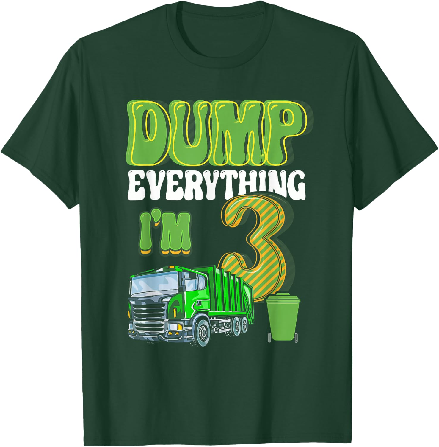 Dump Everything I'm 3 Year Old Garbage Truck 3rd Birthday T-Shirt - T-Shirt | Forest