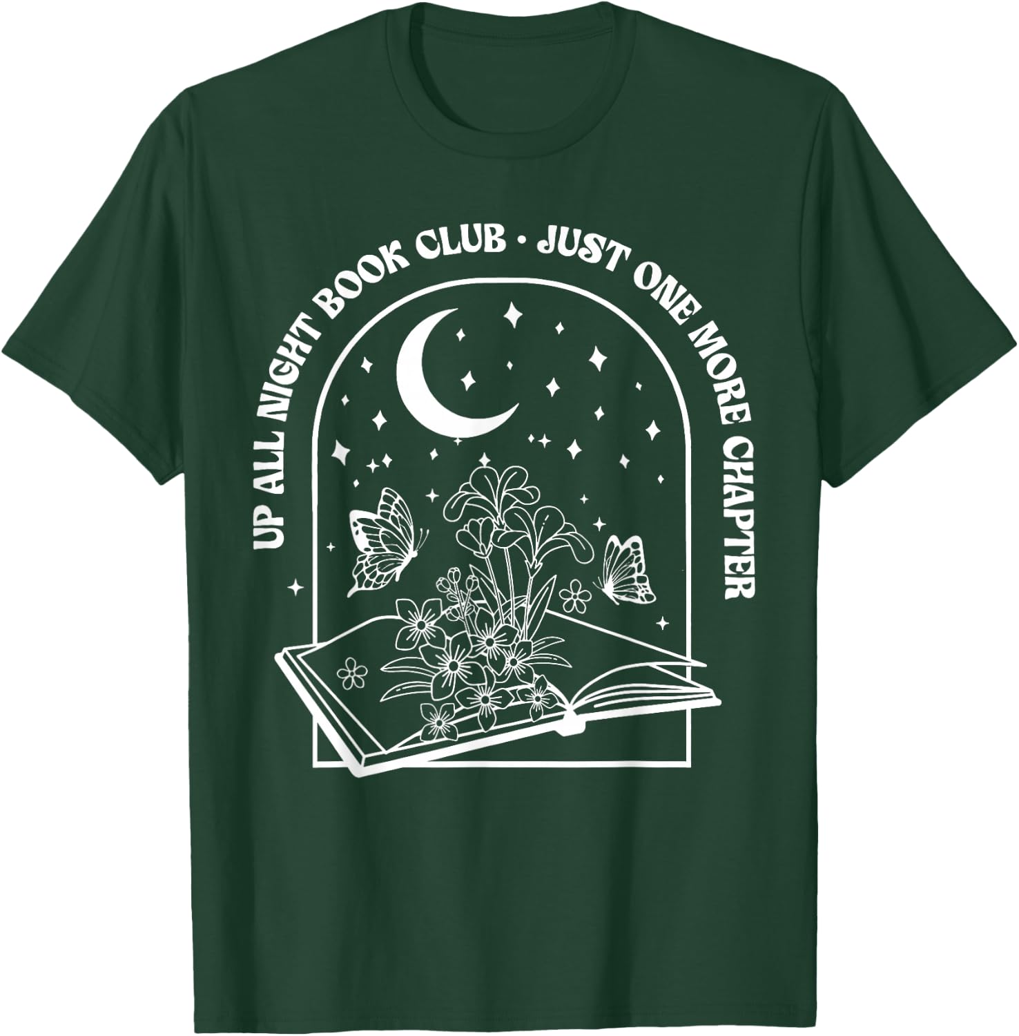 Up All Night Book Club Just-One More Chapter, Bookworm T-Shirt - T-Shirt | Forest