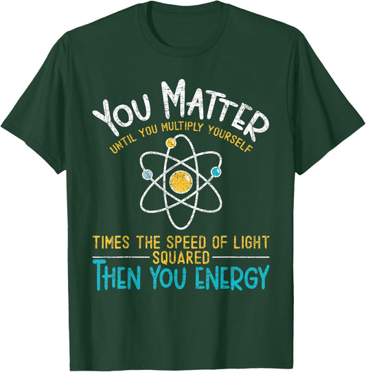 You Count Until You Multiply Funny Nerd Physics T-Shirt - T-Shirt | Forest