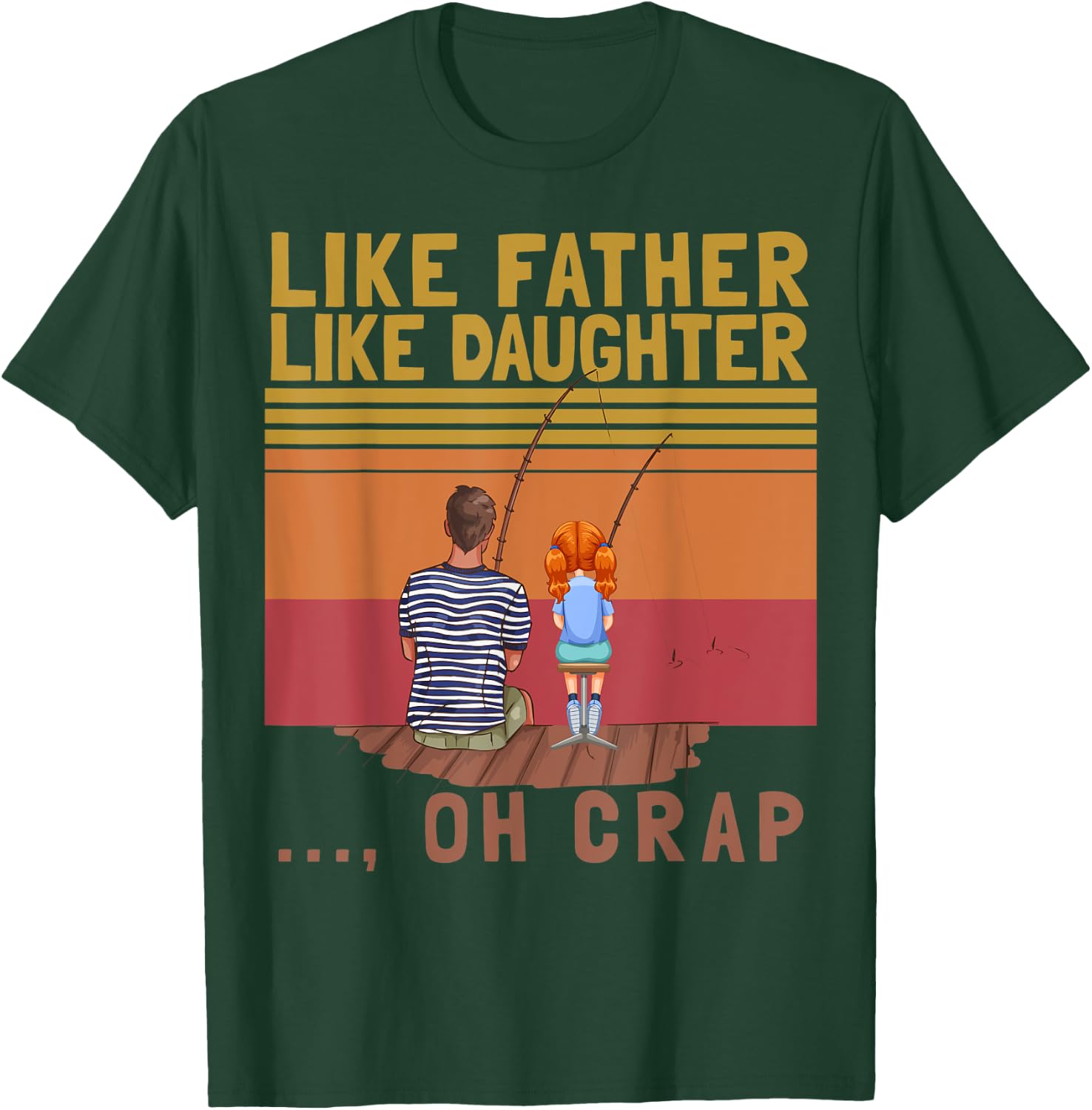 Like Father Like Daughter Oh Crap Funny Vintage Fishing T-Shirt - T-Shirt | Forest