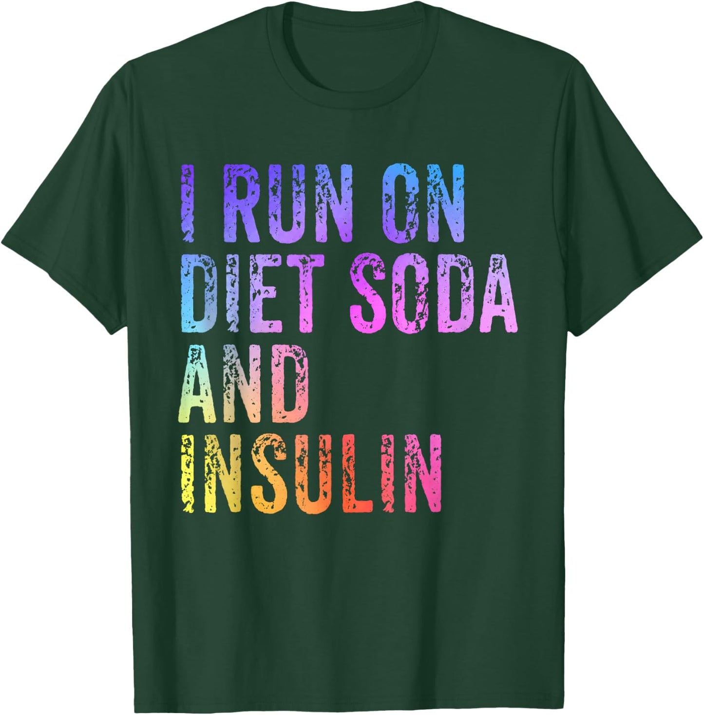 I Run On Diet Soda and Insulin Funny Diabetic T-Shirt - T-Shirt | Forest