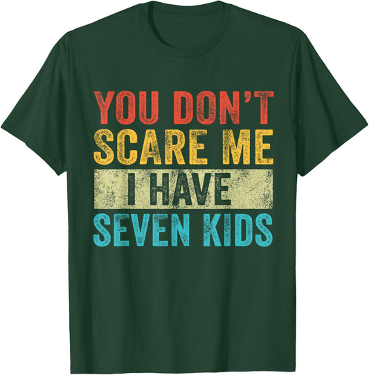 You Don't Scare Me I Have Seven Kids Mom Dad Vintage Retro T-Shirt - T-Shirt | Forest