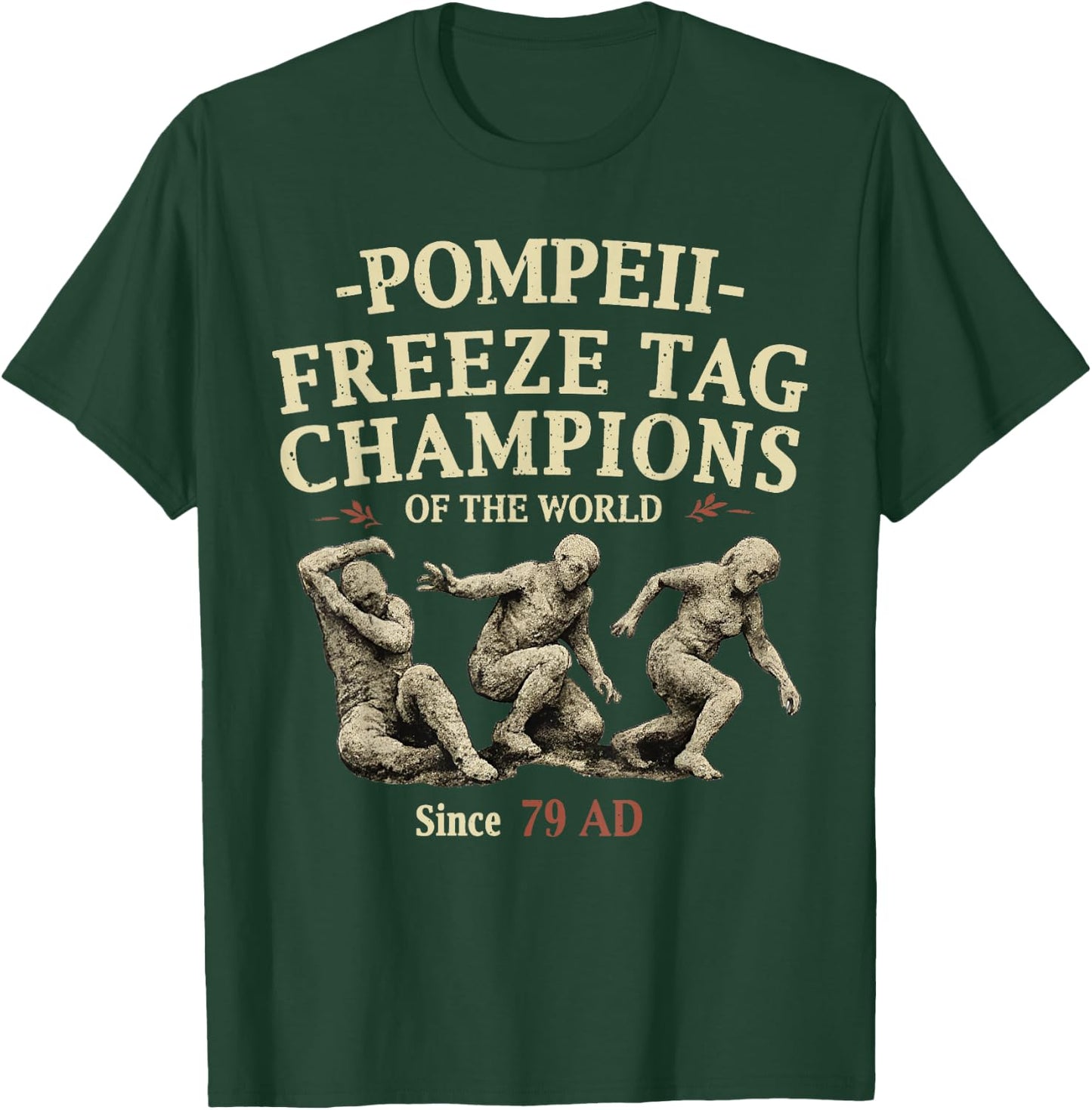 Pompeii Freeze Tag Champions of The World Since 79 AD T-Shirt - T-Shirt | Forest
