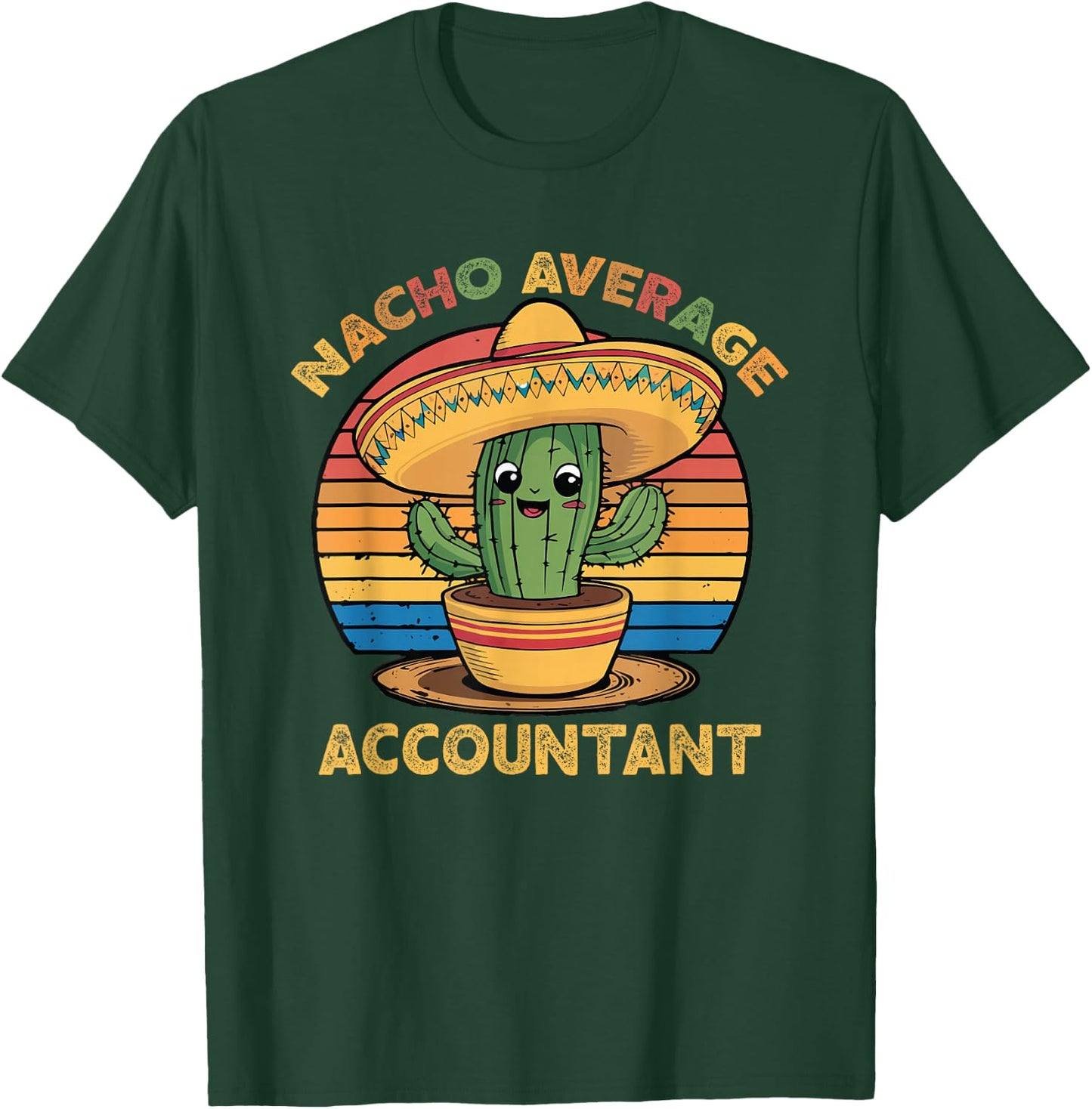 Nacho Average Accountant Cinco De Mayo Accounting CPA Funny T-Shirt - T-Shirt | Forest