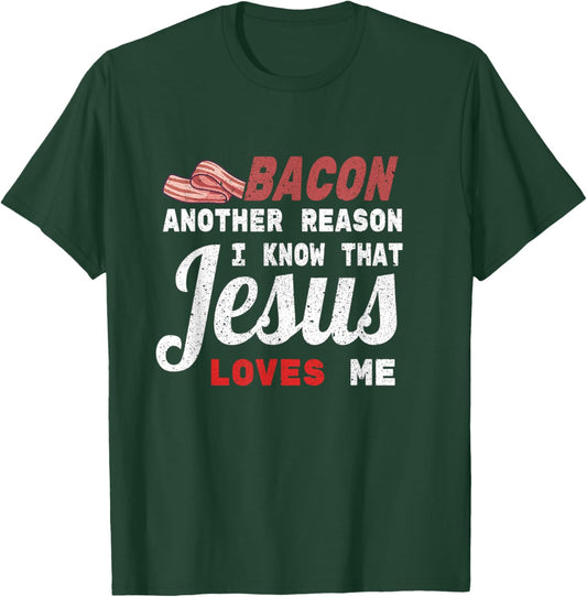 Bacon Another Reason I Know Jesus Loves Me Food Pun Gift T-Shirt - T-Shirt | Forest