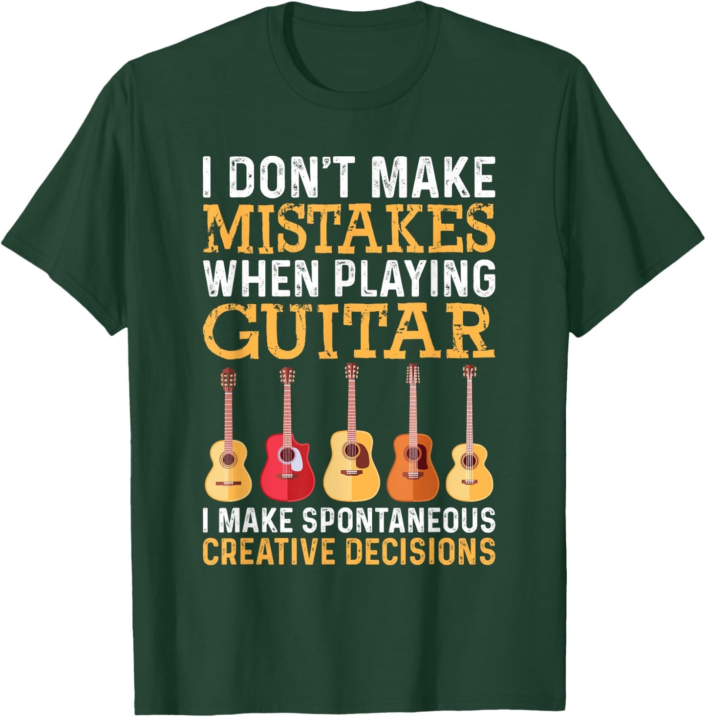 I Don't Make Mistakes When Playing Guitar Funny Guitarists T-Shirt - T-Shirt | Forest