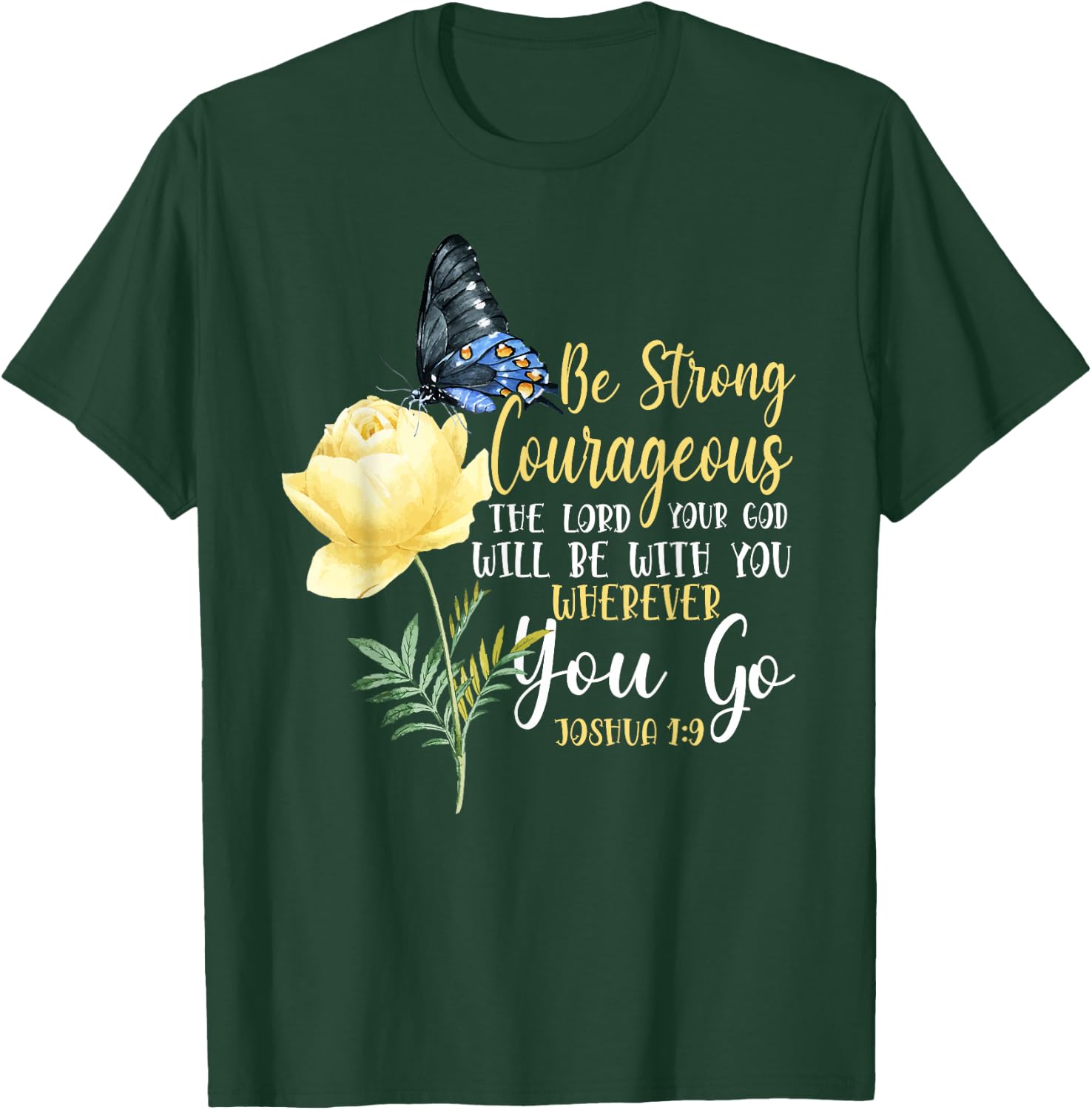 Christian Bible Verse Quote Butterfly Rose Flower Joshua 1:9 T-Shirt - T-Shirt | Forest
