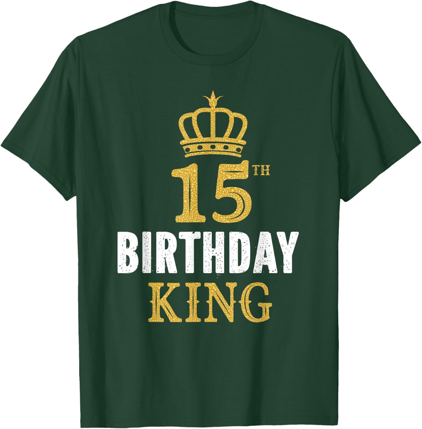 Happy 15th Birthday King 15 Years Old Party Ideas For Boys T-Shirt - T-Shirt | Forest