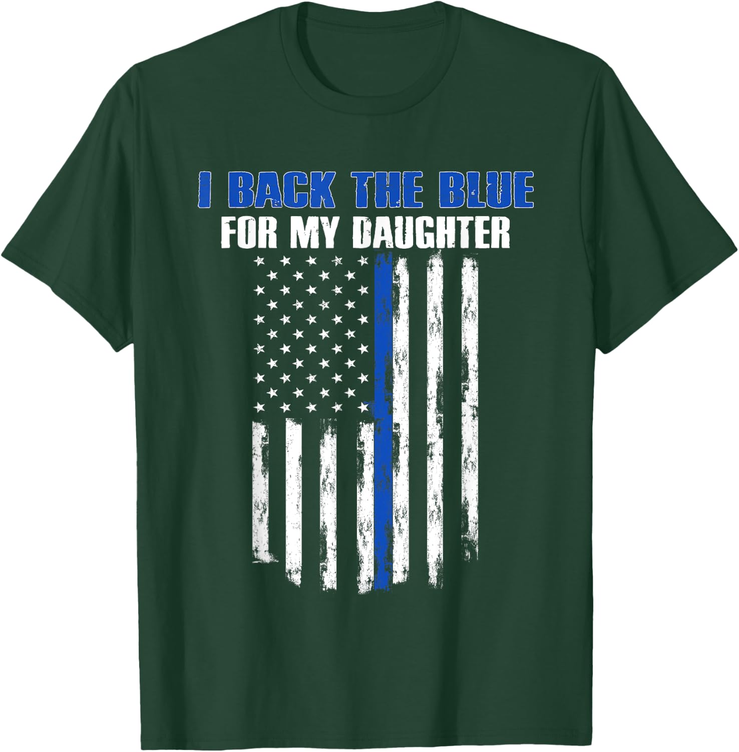 Back The Blue for My Daughter Proud Police Officer's Family T-Shirt - T-Shirt | Forest