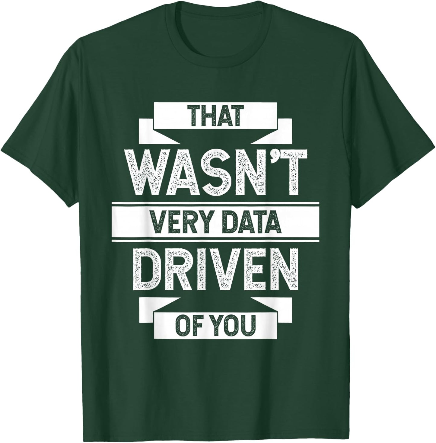 that was NOT Very Data Controlled BY You Analytics Humour T-Shirt - T-Shirt | Forest