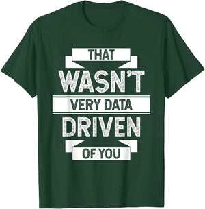 that was NOT Very Data Controlled BY You Analytics Humour T-Shirt - T-Shirt | Forest
