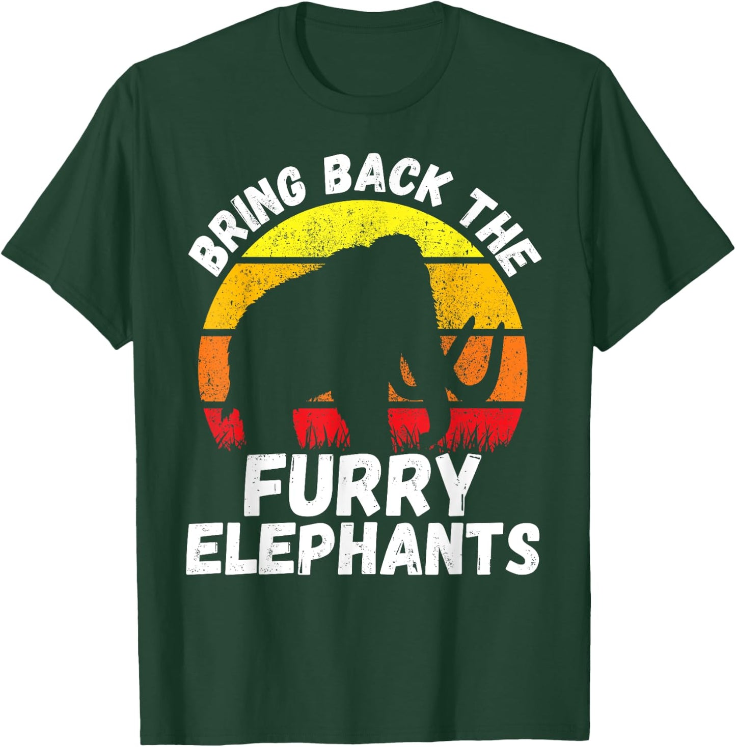 Bring Back the Furry Elephants - Woolly Mammoth Funny Quote T-Shirt - T-Shirt | Forest