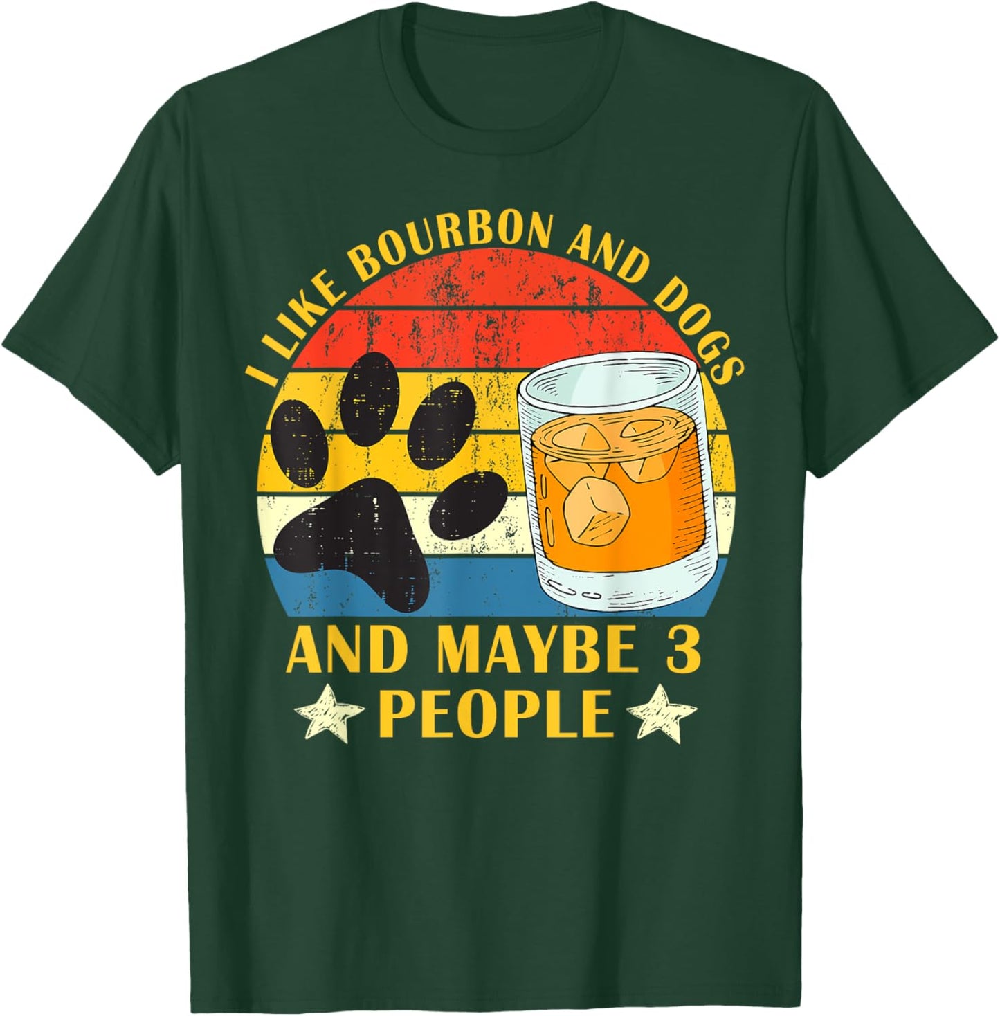funny - I like bourbon and dogs and maybe 3 people gift T-Shirt - T-Shirt | Forest