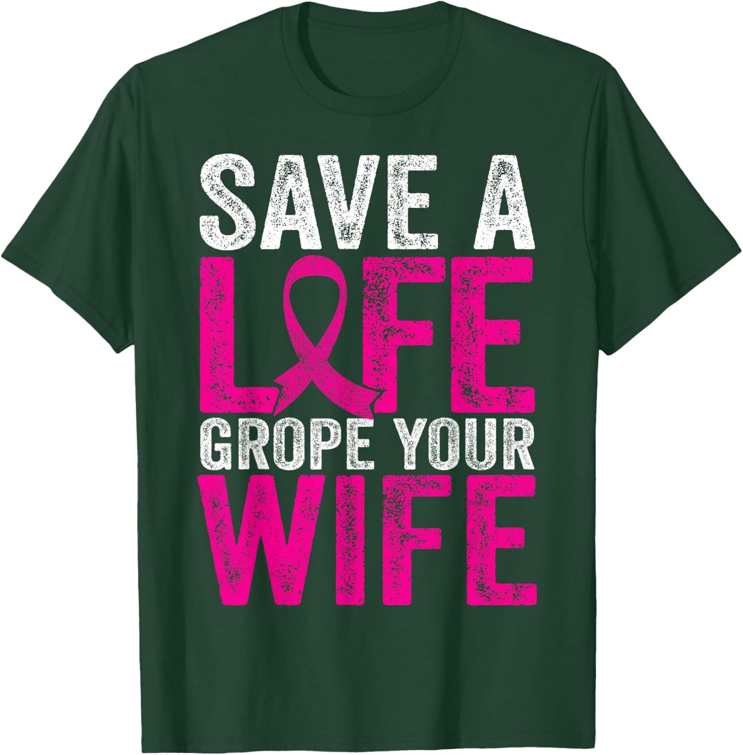 Save A Life Wife Funny Breast Cancer Awareness Shirt T-Shirt - T-Shirt | Forest