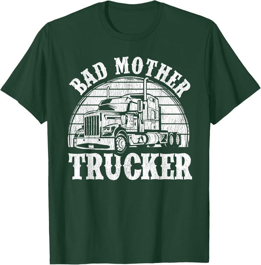 Funny Bad Mother Trucker Gift Women Truck Driver Gag T-Shirt - T-Shirt | Forest