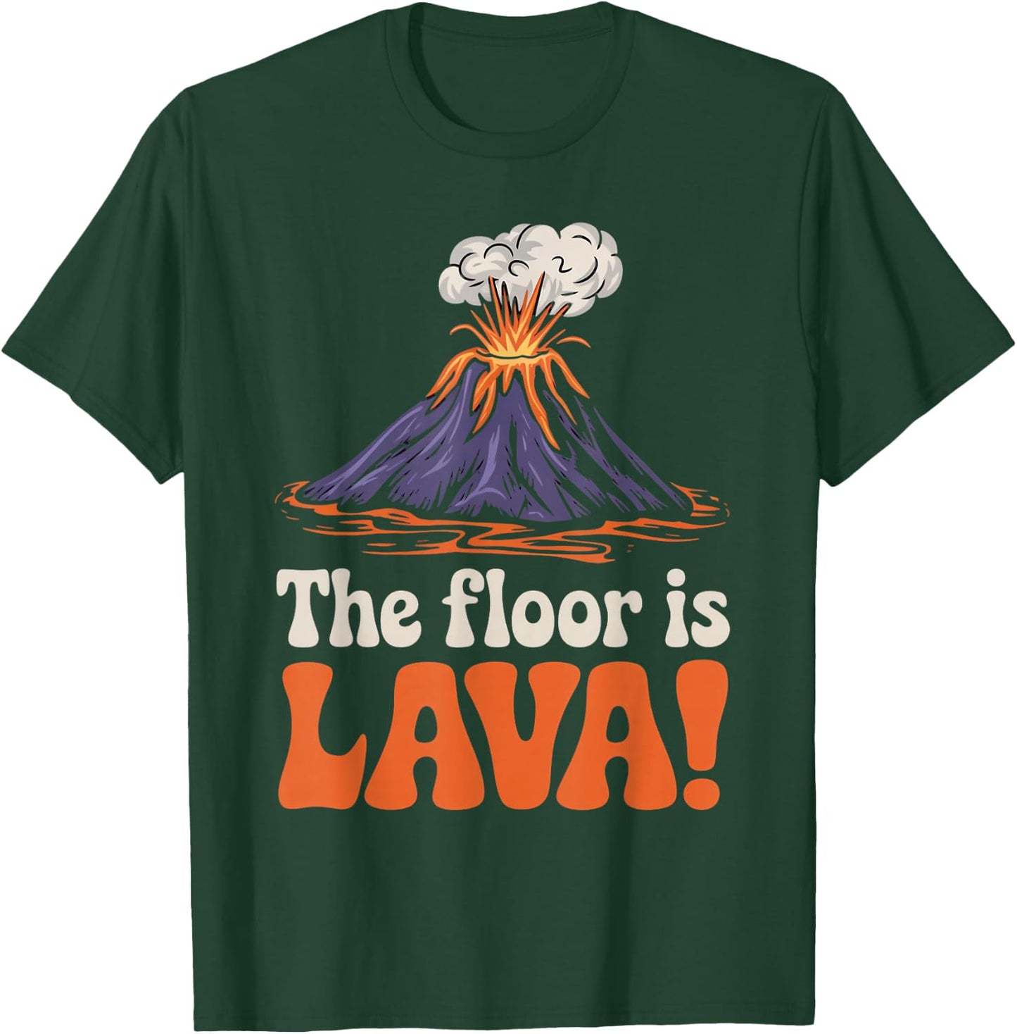 Floor Is Lava Geography Volcanoes Volcanology Volcanologist T-Shirt - T-Shirt | Forest
