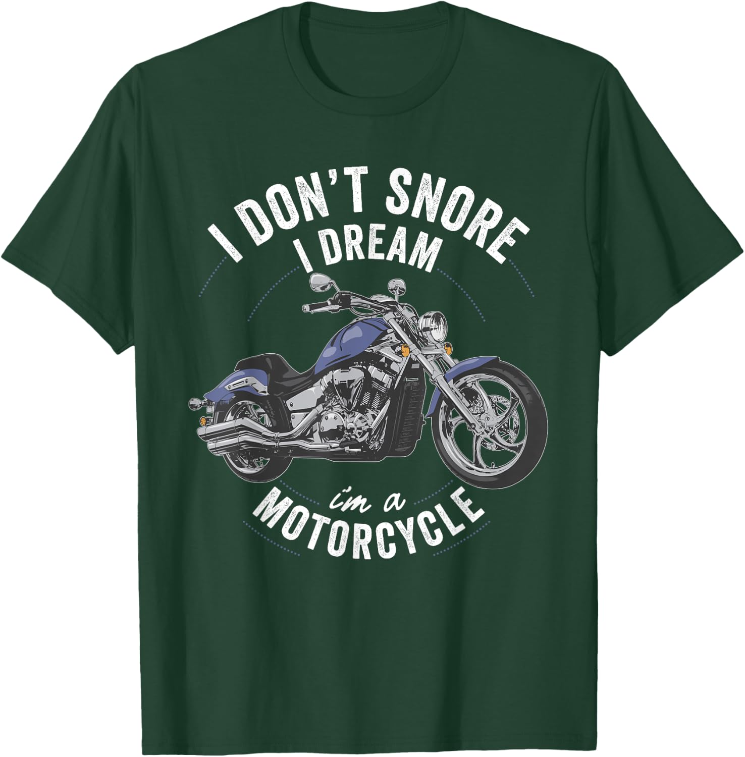 I don't snore I dream I'm a motorcycle funny bike rider gift T-Shirt - T-Shirt | Forest