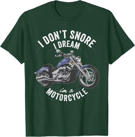 I don't snore I dream I'm a motorcycle funny bike rider gift T-Shirt - T-Shirt | Forest