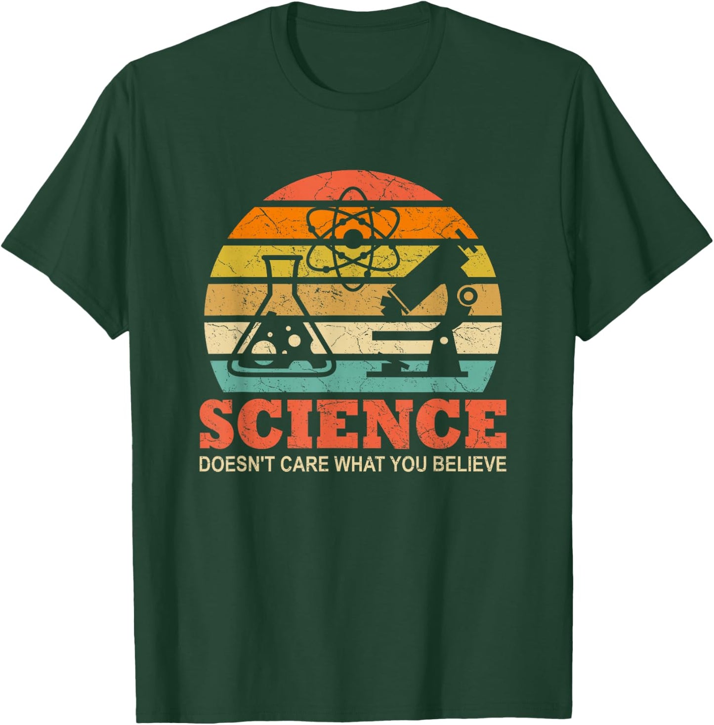 Science Doesn't Care What You Believe Funny Science Teacher T-Shirt - T-Shirt | Forest
