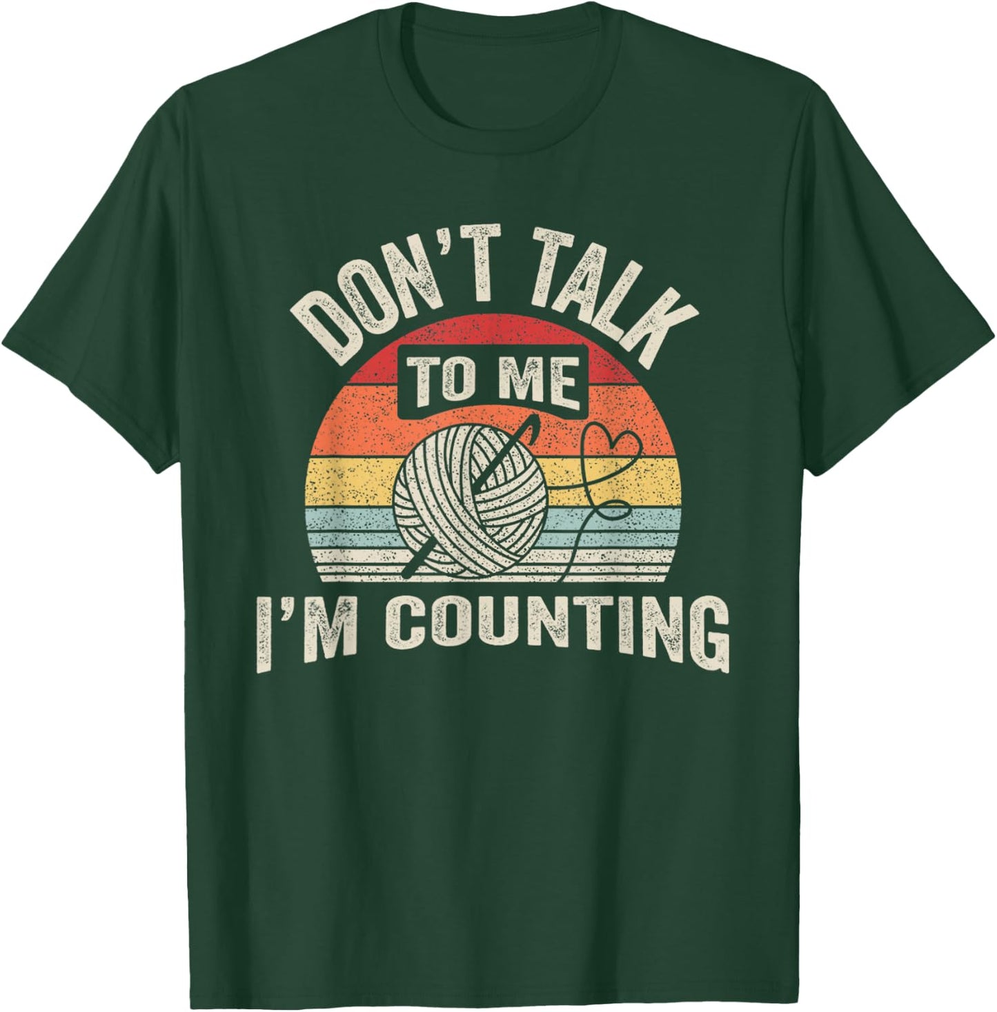 Retro Don't Talk to Me I'm Counting Crochet Crocheting T-Shirt - T-Shirt | Forest