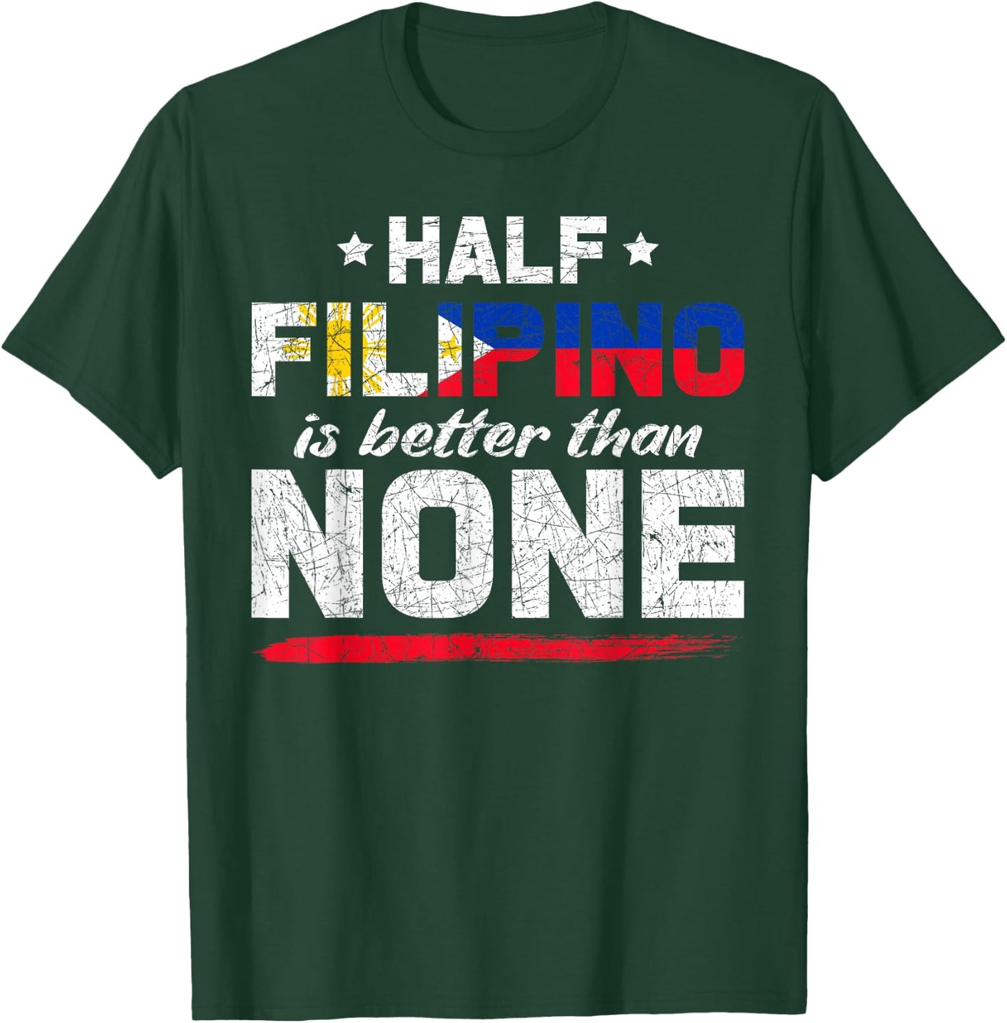Half Filipino is Better Than No Pinoy Philippines T-Shirt - T-Shirt | Forest