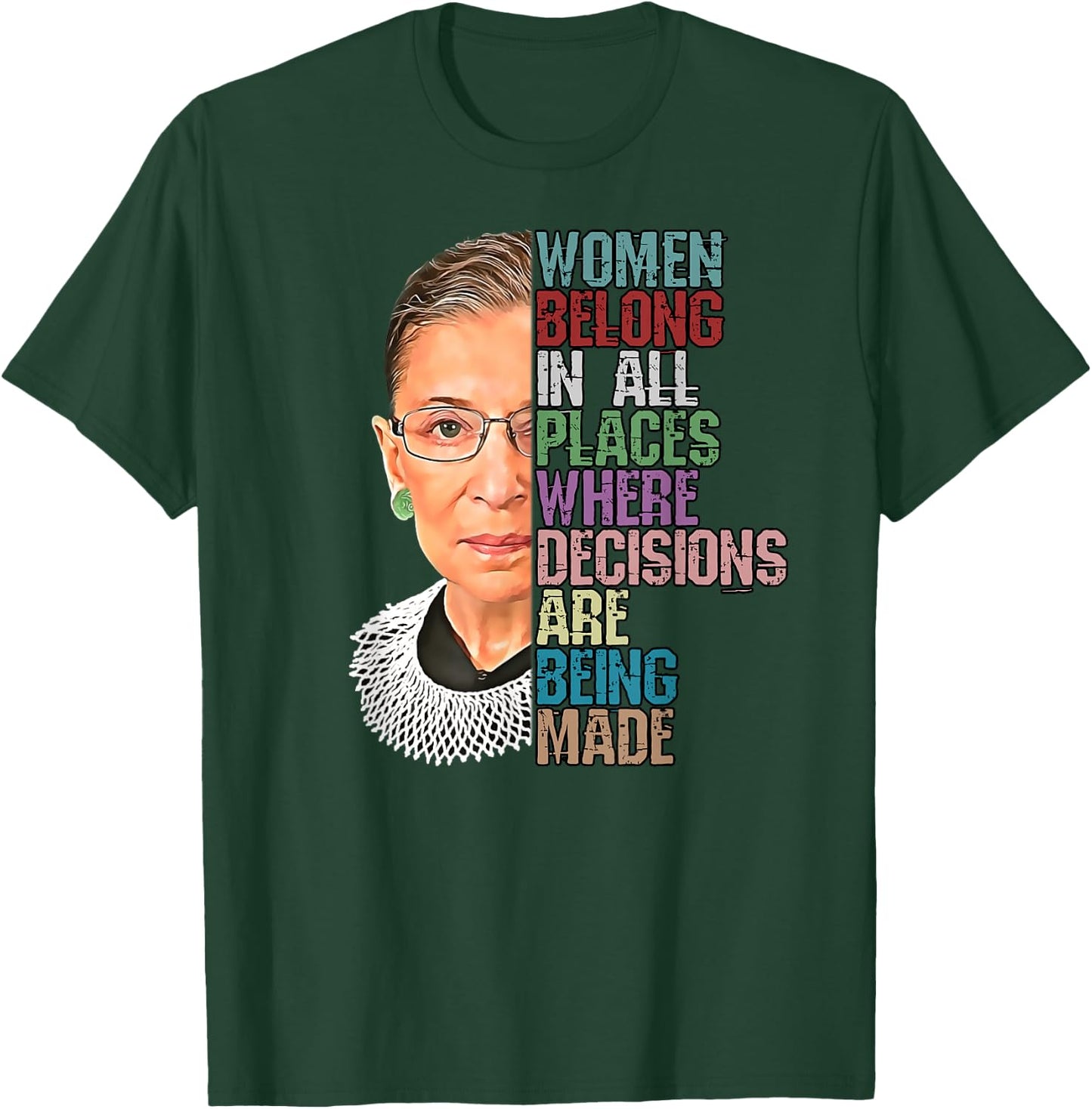 Women Belong In All Places Where Decisions Being Made RBG T-Shirt - T-Shirt | Forest