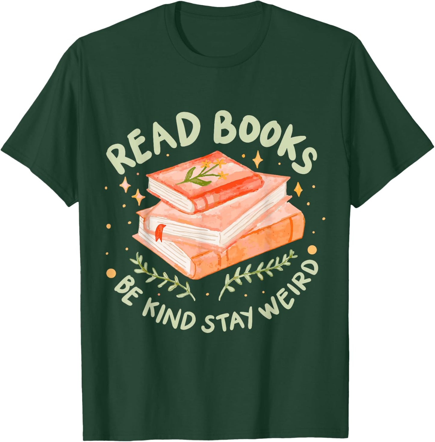 Read Books Be Kind Stay Weird T-Shirt - T-Shirt | Forest