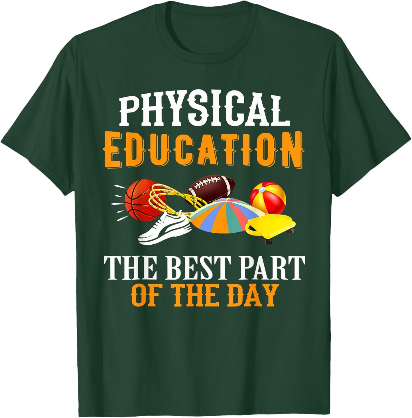 Physical Education PE The Best Part Of The Day T-Shirt - T-Shirt | Forest