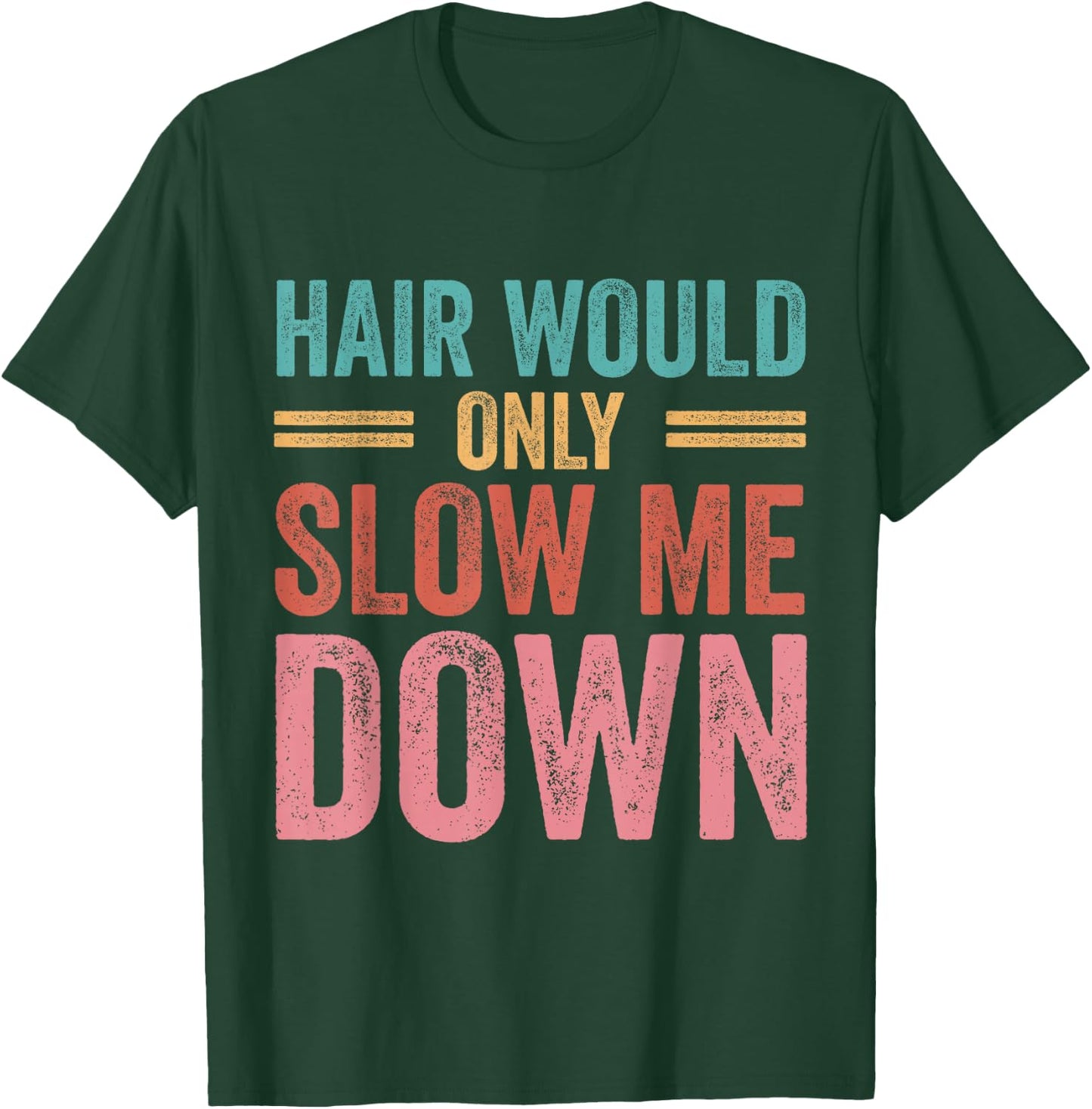 Hair Would Only Slow Me Down Bald Retro Vintage T-Shirt - T-Shirt | Forest