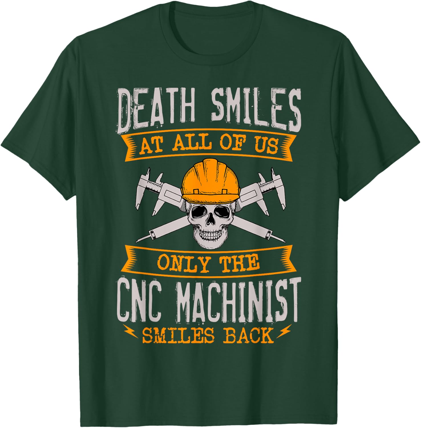 Death Smiles At All Of Us Only The CNC Machinist Smiles Back T-Shirt - T-Shirt | Forest